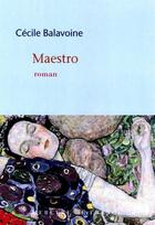 Couverture du livre « Maestro » de Cecile Balavoine aux éditions Mercure De France