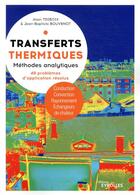 Couverture du livre « Transferts thermiques : méthodes analytiques, 49 problèmes d'application résolus » de Alain Triboix et Jean-Baptiste Bouvenot aux éditions Eyrolles