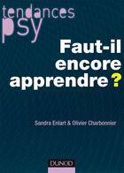 Couverture du livre « Faut-il encore apprendre ? » de Olivier Charbonnier et Sandra Enlart aux éditions Dunod
