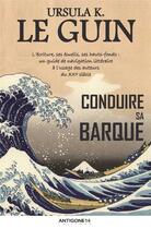 Couverture du livre « Conduire sa barque » de Ursula K. Le Guin aux éditions Antigone14
