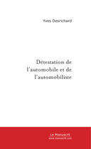 Couverture du livre « Detestation de l'automobile et de l'automobiliste » de Yves Desrichard aux éditions Le Manuscrit