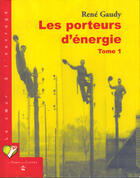 Couverture du livre « Les porteurs d'énergie t.1 » de Rene Gaudy aux éditions Le Temps Des Cerises