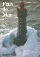 Couverture du livre « Feux de mer » de Louis Le Cunff aux éditions L'ancre De Marine