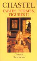 Couverture du livre « Fables, formes, figures - vol02 - tome 2 » de Andre Chastel aux éditions Flammarion