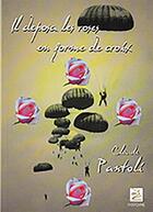 Couverture du livre « Il déposa les roses en forme de croix » de Claude Pantoli aux éditions Abm Courtomer