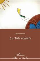 Couverture du livre « La yole volante » de Gabriel Cibrelis aux éditions L'harmattan