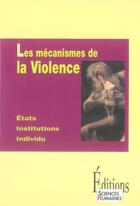 Couverture du livre « Les mécanismes de la violence » de Regis Meyran aux éditions Sciences Humaines