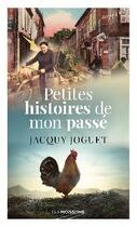 Couverture du livre « Petites histoires de mon passé » de Jacquy Joguet aux éditions Moissons Noires