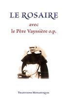 Couverture du livre « Le rosaire avec le Père Vayssière o.9o » de Soeur Marie Noyale aux éditions Traditions Monastiques
