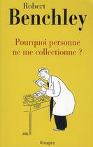 Couverture du livre « Pourquoi personne ne me collectionne ? » de Robert Benchley aux éditions Rivages