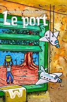Couverture du livre « Le port » de Jean-Yves Loude et Nemo aux éditions Vents D'ailleurs