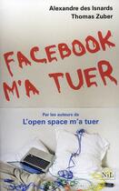 Couverture du livre « Facebook m'a tuer » de Alexandre Des Isnards et Thomas Zuber aux éditions Nil