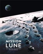 Couverture du livre « Mission lune ; une odyssée humaine » de David Marchand et Guillaume Prevot et Guillaume Morellec aux éditions Milan