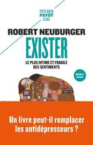Couverture du livre « Exister : le plus intime et fragile des sentiments » de Robert Neuburger aux éditions Payot