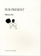Couverture du livre « Pur présent » de Olivier Py aux éditions Actes Sud-papiers