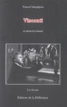 Couverture du livre « Visconti, le sens et l'image » de Youssef Ishaghpour aux éditions La Difference