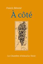 Couverture du livre « À côté » de Francis Berezne aux éditions Chambre D'echos