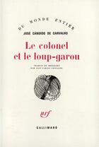 Couverture du livre « Le colonel et le loup garou » de Candido De Carv aux éditions Gallimard