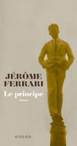 Couverture du livre « Le principe » de Jerome Ferrari aux éditions Editions Actes Sud