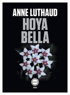 Couverture du livre « Hoya bella » de Anne Luthaud aux éditions Inculte
