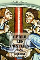 Couverture du livre « Gérer les conflits dans l'église » de Frederic Rognon aux éditions Olivetan