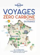 Couverture du livre « Voyages zéro carbone (ou presque) en France (édition 2021) » de Collectif Lonely Planet aux éditions Lonely Planet France