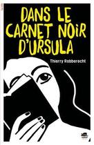 Couverture du livre « Dans le carnet noir d'Ursula » de Thierry Robberecht aux éditions Oskar