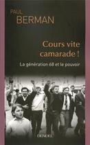 Couverture du livre « Cours vite, camarade ! la génération 68 et le pouvoir » de Paul Berman aux éditions Denoel