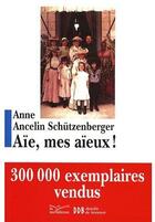 Couverture du livre « Aïe, mes aïeux » de Anne Ancelin Schutzenberger aux éditions Desclee De Brouwer