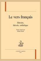 Couverture du livre « Le vers français ; histoire, théorie, esthétique » de Michel Murat aux éditions Honore Champion