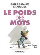 Couverture du livre « Le poids des mots ; entre enfants et adultes » de Jean Epstein et Zau aux éditions Dunod