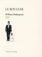 Couverture du livre « Le roi Lear » de William Shakespeare et Olivier Py aux éditions Actes Sud-papiers