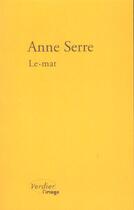 Couverture du livre « Le mat » de Anne Serre aux éditions Verdier
