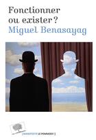 Couverture du livre « Fonctionner ou exister ? » de Miguel Benasayag aux éditions Le Pommier