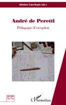 Couverture du livre « André de Peretti ; pédagogue d'exception » de Martine Lani-Bayle aux éditions L'harmattan