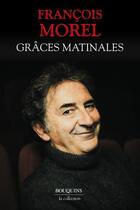 Couverture du livre « Grâces matinales » de Francois Morel aux éditions Bouquins
