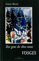 Couverture du livre « Des Gens De Chez Nous Vosges » de Francis Martin aux éditions Do Bentzinger