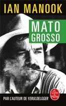 Couverture du livre « Mato grosso » de Ian Manook aux éditions Lgf