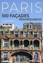 Couverture du livre « Paris ; 100 façades remarquables » de Claude Mignot aux éditions Parigramme