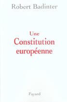 Couverture du livre « Une constitution européenne » de Robert Badinter aux éditions Fayard