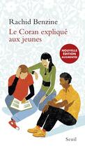 Couverture du livre « Le Coran expliqué aux jeunes » de Rachid Benzine aux éditions Seuil