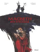 Couverture du livre « Macbeth, roi d'Ecosse T.1 ; le livre des sorcières » de Thomas Day et Guillaume Sorel aux éditions Glenat