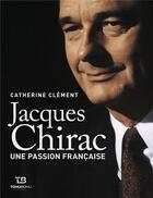 Couverture du livre « Chirac, une passion française » de Catherine Clement aux éditions Tohu-bohu