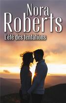 Couverture du livre « L'été des tentations : la rose de New Chance, un sentiment interdit » de Nora Roberts aux éditions Harlequin