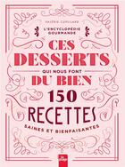 Couverture du livre « Ces desserts qui nous font du bien : 150 recettes saines et bienfaisantes » de Valerie Cupillard et Joelle Kanaan aux éditions La Plage