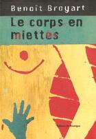 Couverture du livre « Le corps en miettes » de Benoit Broyart aux éditions Rouergue