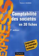 Couverture du livre « Comptabilité des sociétés en 30 fiches ; comprendre et s'entraîner facilement (7e édition) » de Robert Maeso aux éditions Dunod