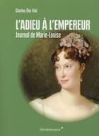 Couverture du livre « L'adieu à l'Empereur ; journal de Marie-Louise » de Charles-Eloi Vial aux éditions Vendemiaire