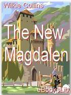 Couverture du livre « The new Magdalen » de Wilkie Collins aux éditions Ebookslib