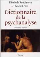 Couverture du livre « Dictionnaire de la psychanalyse (3e édition) » de Roudinesco/Plon aux éditions Fayard